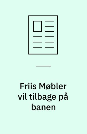 Friis Møbler vil tilbage på banen