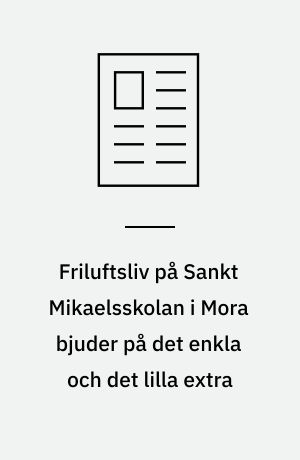 Friluftsliv på Sankt Mikaelsskolan i Mora bjuder på det enkla och det lilla extra
