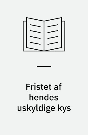 Fristet af hendes uskyldige kys