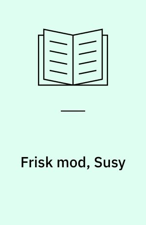 Frisk mod, Susy