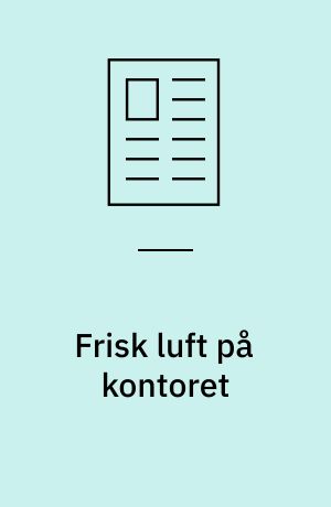 Frisk luft på kontoret : - men hvordan?