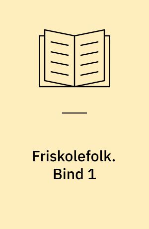 Friskolefolk. Bind 1