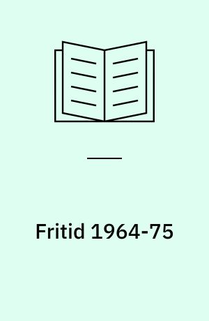 Fritid 1964-75 : udviklingstendenser i fritidsadfærd og kultur