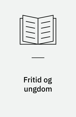 Fritid og ungdom : socialisation og kvalifikation