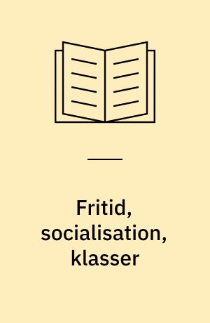 Fritid, socialisation, klasser : et projektarbejde
