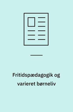 Fritidspædagogik og varieret børneliv