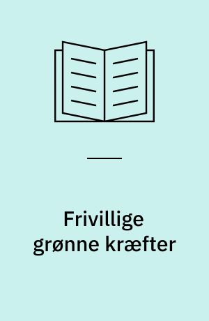 Frivillige grønne kræfter : samarbejde med frivillige på det grønne område