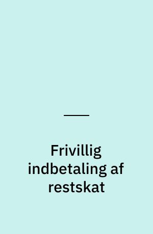 Frivillig indbetaling af restskat