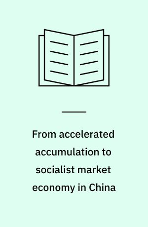 From accelerated accumulation to socialist market economy in China : Economic discourse and development from 1953 to the present