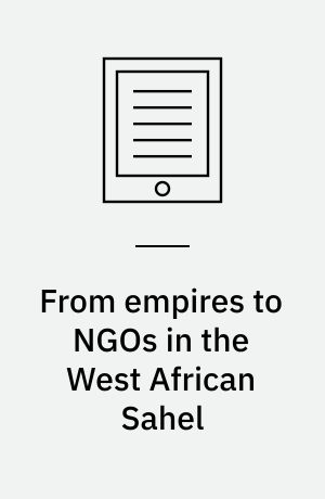 From empires to NGOs in the West African Sahel : the road to nongovernmentality