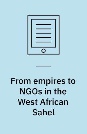From empires to NGOs in the West African Sahel : the road to nongovernmentality