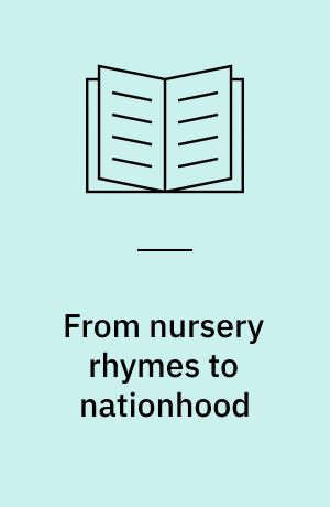From nursery rhymes to nationhood : children's literature and the construction of Canadian identity