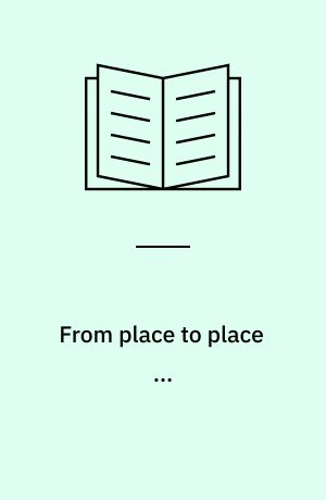 From place to place ...