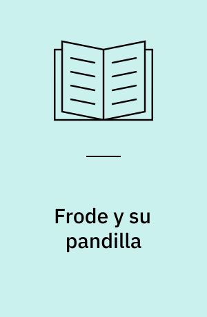 Frode y su pandilla : una estremecedora novela policiaca para niños y demás gente con sentido común