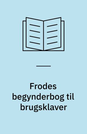 Frodes begynderbog til brugsklaver : becifringsspil på klaver