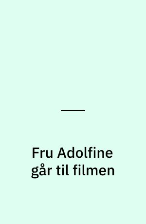 Fru Adolfine går til filmen