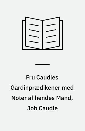 Fru Caudles Gardinprædikener med Noter af hendes Mand, Job Caudle