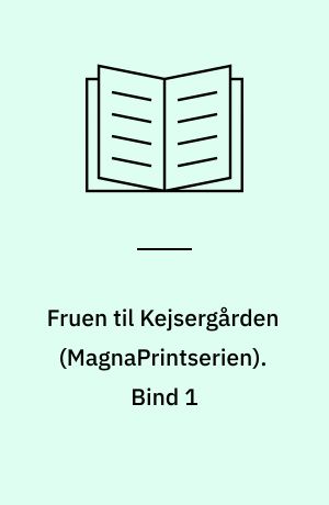 Fruen til Kejsergården. Bind 1 (Stor skrift)