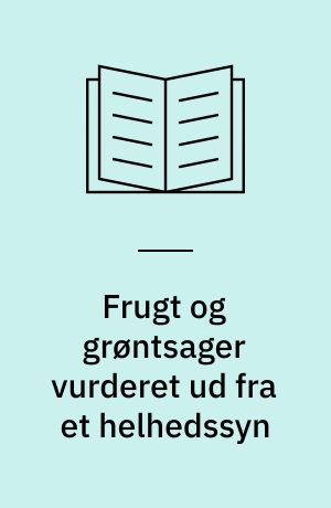 Frugt og grøntsager vurderet ud fra et helhedssyn