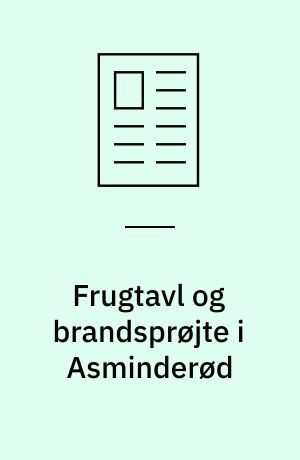 Frugtavl og brandsprøjte i Asminderød