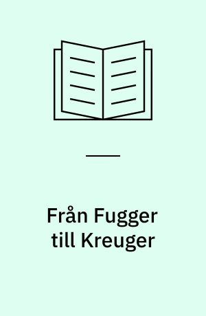 Från Fugger till Kreuger : Studier tillägnade Oscar Bjurling på hans 50-årsdag den 12 maj 1957