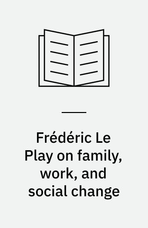 Frédéric Le Play on family, work, and social change