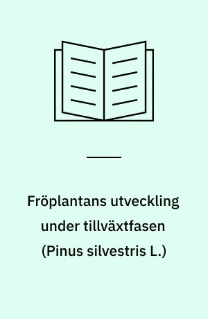 Fröplantans utveckling under tillväxtfasen (Pinus silvestris L.)