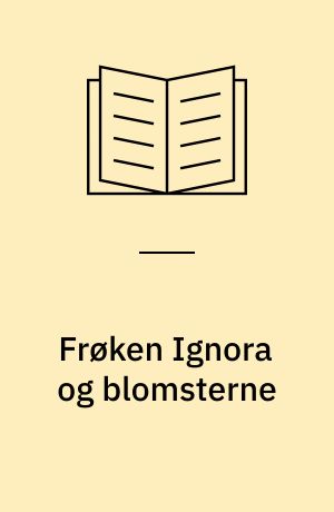 Frøken Ignora og blomsterne