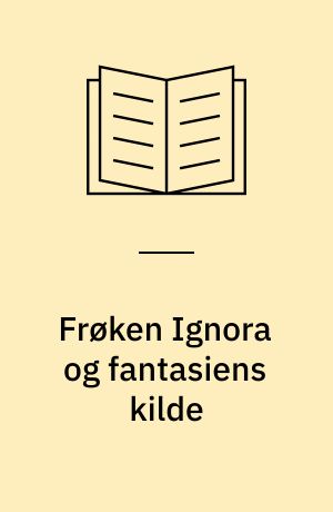 Frøken Ignora og fantasiens kilde