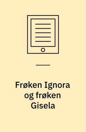 Frøken Ignora og frøken Gisela