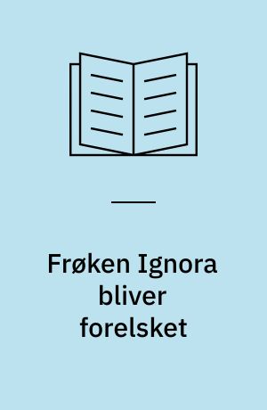 Frøken Ignora bliver forelsket