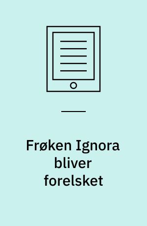 Frøken Ignora bliver forelsket