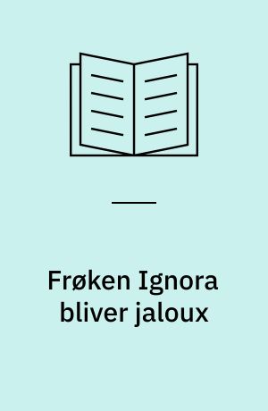 Frøken Ignora bliver jaloux