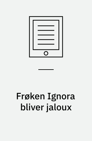 Frøken Ignora bliver jaloux