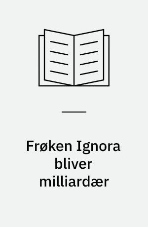 Frøken Ignora bliver milliardær