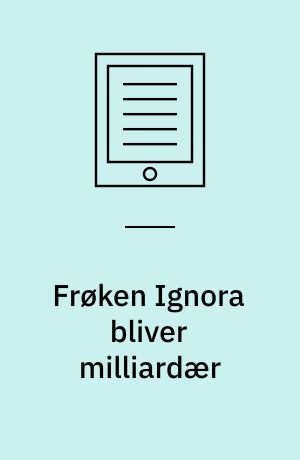 Frøken Ignora bliver milliardær