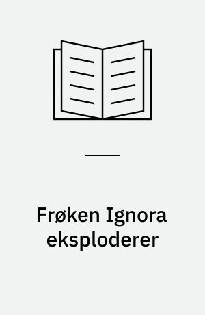 Frøken Ignora eksploderer