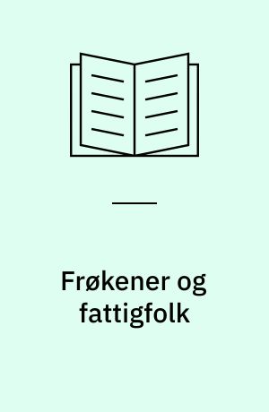 Frøkener og fattigfolk : kugler til kanonen