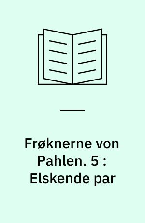 Frøknerne von Pahlen. 5 : Elskende par