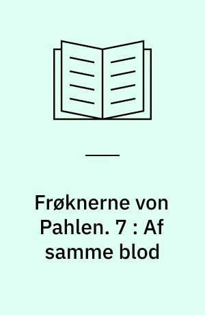 Frøknerne von Pahlen. 7 : Af samme blod