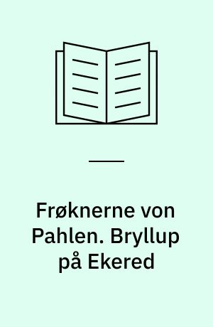 Frøknerne von Pahlen. Bryllup på Ekered
