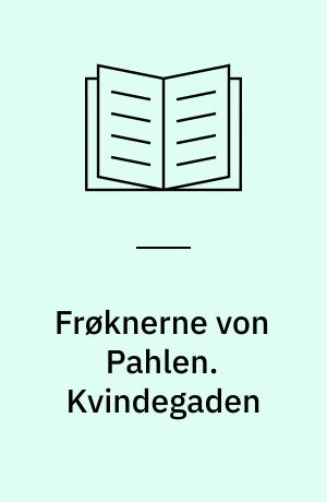 Frøknerne von Pahlen. Kvindegaden