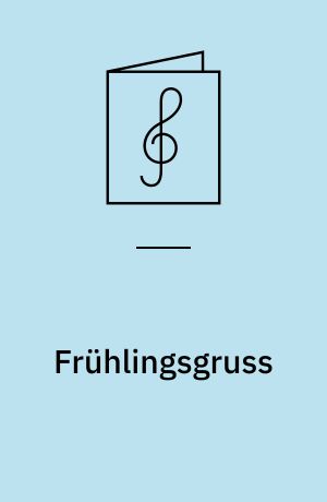 Frühlingsgruss : Op. 9,1
