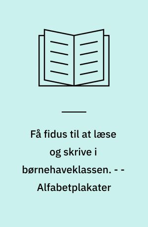 Få fidus til at læse og skrive i børnehaveklassen : kæmpebog. - - Alfabetplakater
