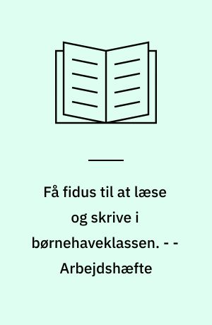 Få fidus til at læse og skrive i børnehaveklassen : kæmpebog. - - Arbejdshæfte