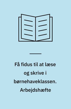 Få fidus til at læse og skrive i børnehaveklassen. Arbejdshæfte