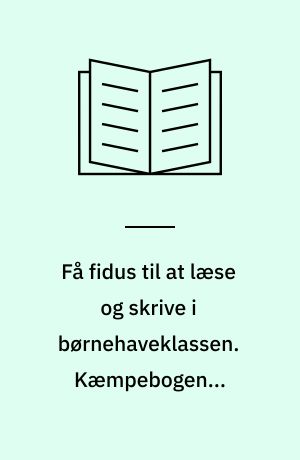 Få fidus til at læse og skrive i børnehaveklassen. Kæmpebogen - læseeksemplar