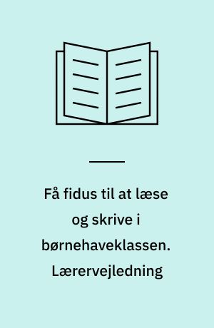 Få fidus til at læse og skrive i børnehaveklassen. Lærervejledning