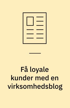 Få loyale kunder med en virksomhedsblog