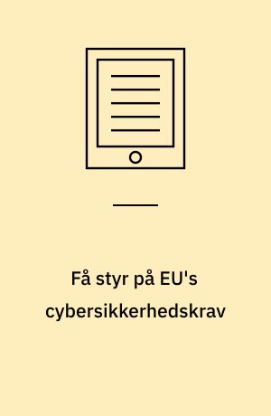 Få styr på EU's cybersikkerhedskrav : en praktisk guide til SMV'er
